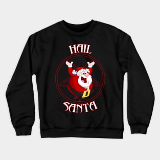 Hail Santa Crewneck Sweatshirt